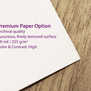 May include: Premium Paper Option: Archival quality, luxurious, finely textured surface, 19 mil/255 g/m&sup2;, Color & Contrast: High
