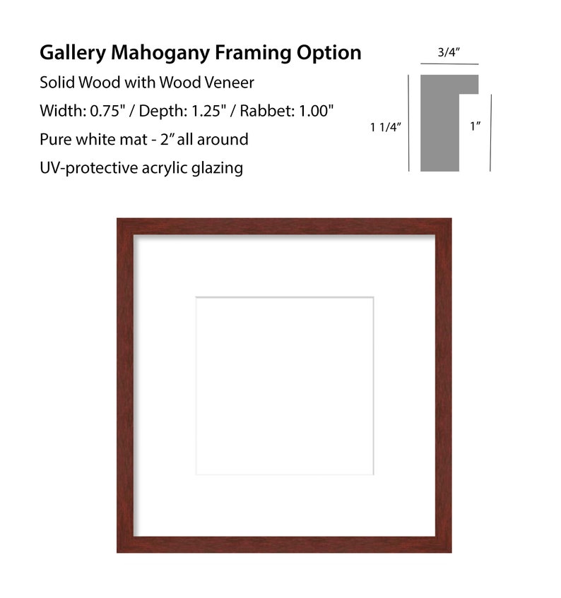 May include: A mahogany wood picture frame with a 0.75 inch wide frame, 1.25 inch depth, and 1.00 inch rabbet. The frame has a 2 inch wide white mat and UV-protective acrylic glazing.