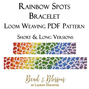 May include: Rainbow Spots Bracelet loom weaving PDF pattern, featuring a colorful beaded bracelet design with short and long versions. The pattern is by Bead & Blossom, by Lauren Harpster.