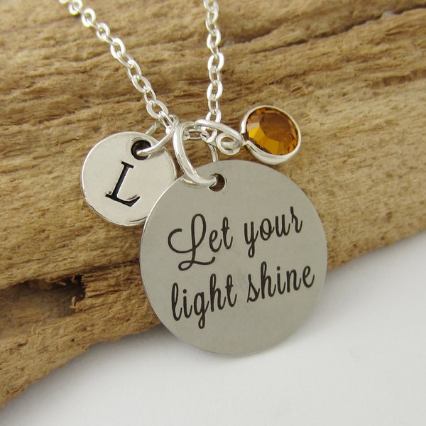 Let Your Light Shine Necklace - Quote Jewelry -  Positivity Gifts - Quote Necklace - Monogram Personalized Initial and Birthstone