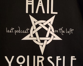 Hail Yourself Last Podcast Fan Tee Shirt