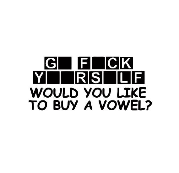 Go Fck Yourself Would you like to Buy a Vowel Decal Choose Etsy