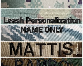 Personalization option for leash Only- must be purchased along with a leash.  Name only option.