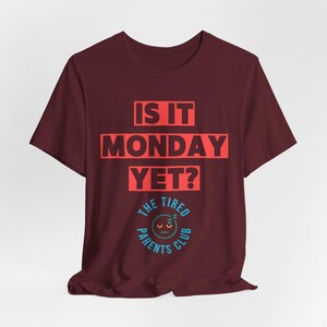 Is It Monday Yet Shirt, Funny Tired Parent Tee, Weekend Parent Humor Shirt, Back to School Mom Dad Gift, Parenting Life Shirt image 16