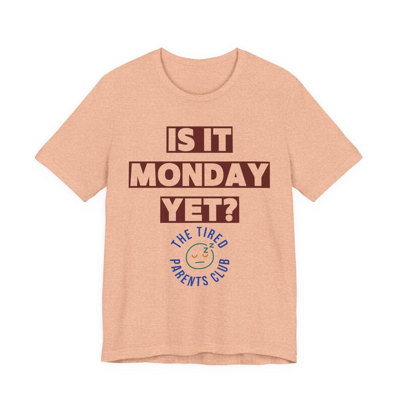 Is It Monday Yet Shirt, Funny Tired Parent Tee, Weekend Parent Humor Shirt, Back to School Mom Dad Gift, Parenting Life Shirt image 8