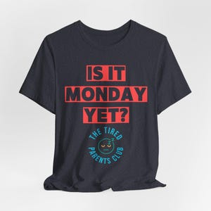 Is It Monday Yet Shirt, Funny Tired Parent Tee, Weekend Parent Humor Shirt, Back to School Mom Dad Gift, Parenting Life Shirt image 17