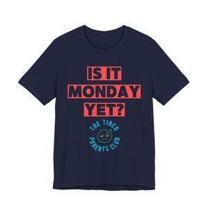 Is It Monday Yet Shirt, Funny Tired Parent Tee, Weekend Parent Humor Shirt, Back to School Mom Dad Gift, Parenting Life Shirt image 12