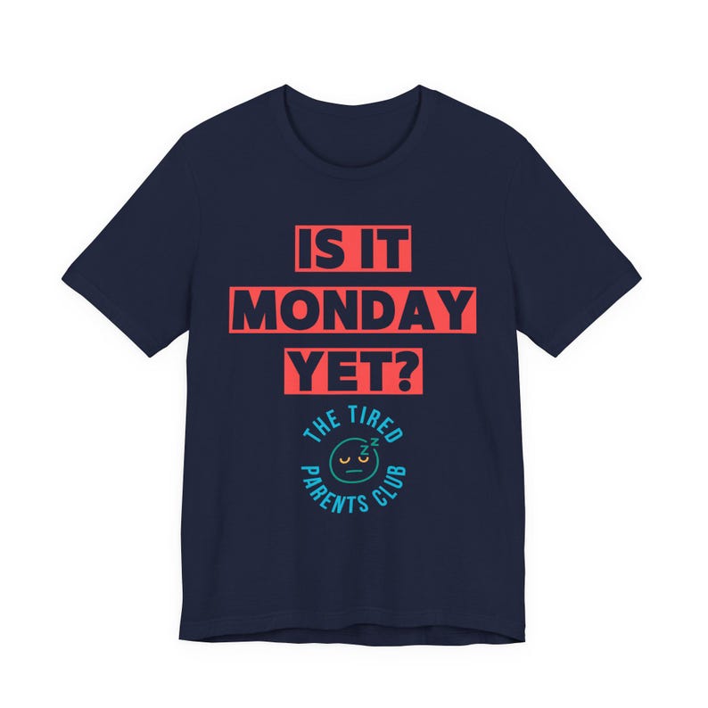 Is It Monday Yet Shirt, Funny Tired Parent Tee, Weekend Parent Humor Shirt, Back to School Mom Dad Gift, Parenting Life Shirt image 12