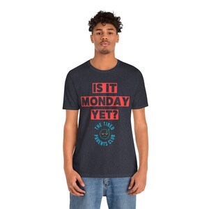 Is It Monday Yet Shirt, Funny Tired Parent Tee, Weekend Parent Humor Shirt, Back to School Mom Dad Gift, Parenting Life Shirt image 5