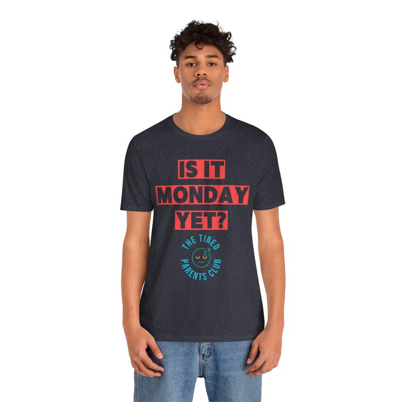 Is It Monday Yet Shirt, Funny Tired Parent Tee, Weekend Parent Humor Shirt, Back to School Mom Dad Gift, Parenting Life Shirt image 5