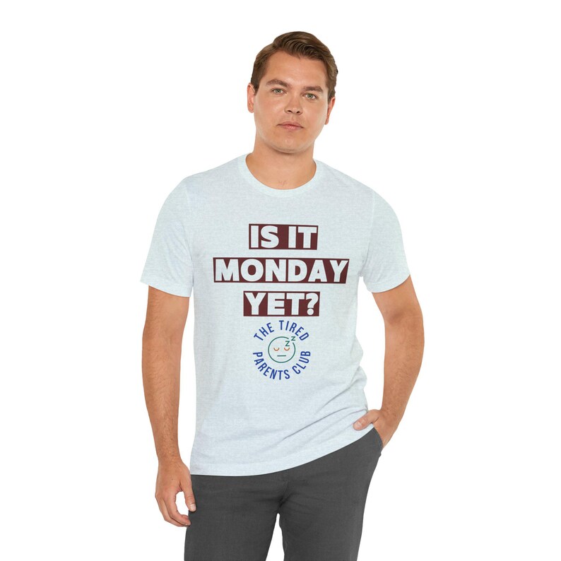 Is It Monday Yet Shirt, Funny Tired Parent Tee, Weekend Parent Humor Shirt, Back to School Mom Dad Gift, Parenting Life Shirt image 2