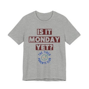 Is It Monday Yet Shirt, Funny Tired Parent Tee, Weekend Parent Humor Shirt, Back to School Mom Dad Gift, Parenting Life Shirt image 10
