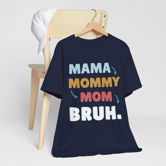 Mama Mommy Mom Bruh Shirt, Funny Mom of Teens Shirt, Sarcastic Mom Life Tee, Tween Mom Humor Shirt, Mom Evolution Shirt, Relatable Mom Gift