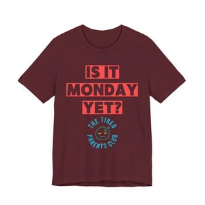 Is It Monday Yet Shirt, Funny Tired Parent Tee, Weekend Parent Humor Shirt, Back to School Mom Dad Gift, Parenting Life Shirt image 13