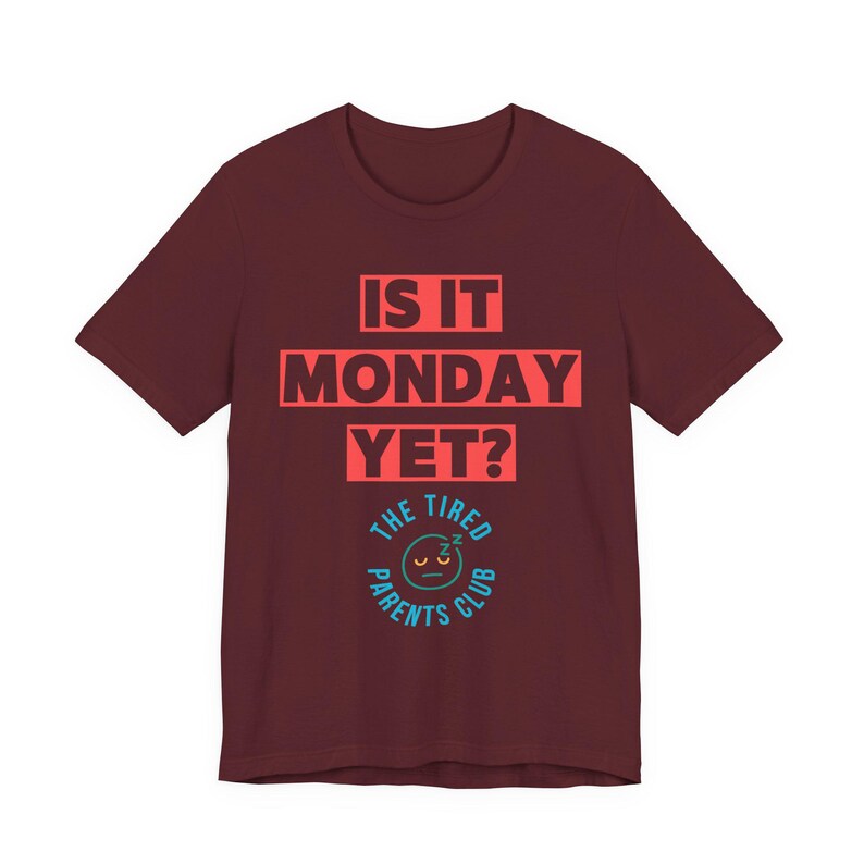 Is It Monday Yet Shirt, Funny Tired Parent Tee, Weekend Parent Humor Shirt, Back to School Mom Dad Gift, Parenting Life Shirt image 13