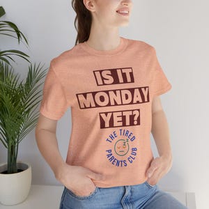 Is It Monday Yet Shirt, Funny Tired Parent Tee, Weekend Parent Humor Shirt, Back to School Mom Dad Gift, Parenting Life Shirt image 3