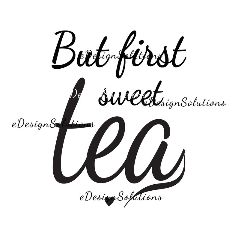 Tea Clipart Tea Quotes Tea Slogansbut Firs Sweet Tea Svg Etsy