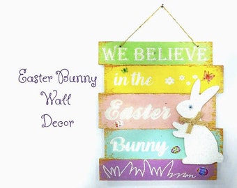 Easter Bunny sign , Easter Door sign , Easter Wall sign -Easter decor -Easter Decoration - upcycled - We Believe in the Easter Bunny -# 16