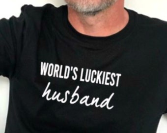 World's Luckiest Husband T-shirt | Funny Husband Gift | Valentine's Day Gift for Him | Father's Day Gift | Husband Shirt