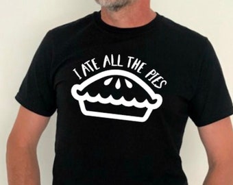 I Ate All The Pies T-Shirt: Funny Pie Lover Gift