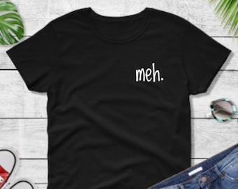 Meh Slogan T-Shirt: Unisex Attitude Gift