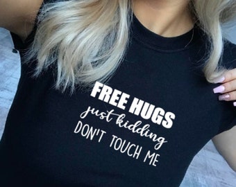 Funny Sarcastic T-shirt: Free Hugs, Don't Touch Me