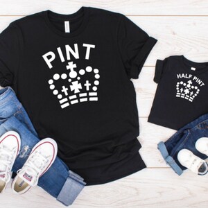 Pint Half Pint Matching T-Shirts: Father Son Family Shirts
