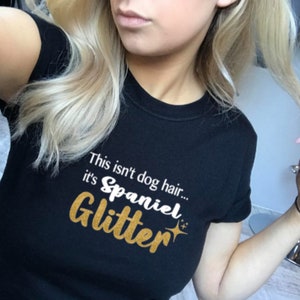 Spaniel Glitter Slogan T-Shirt - Dog Lover Gift