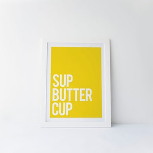 Sup Buttercup [printable Digital Poster Print] - Etsy