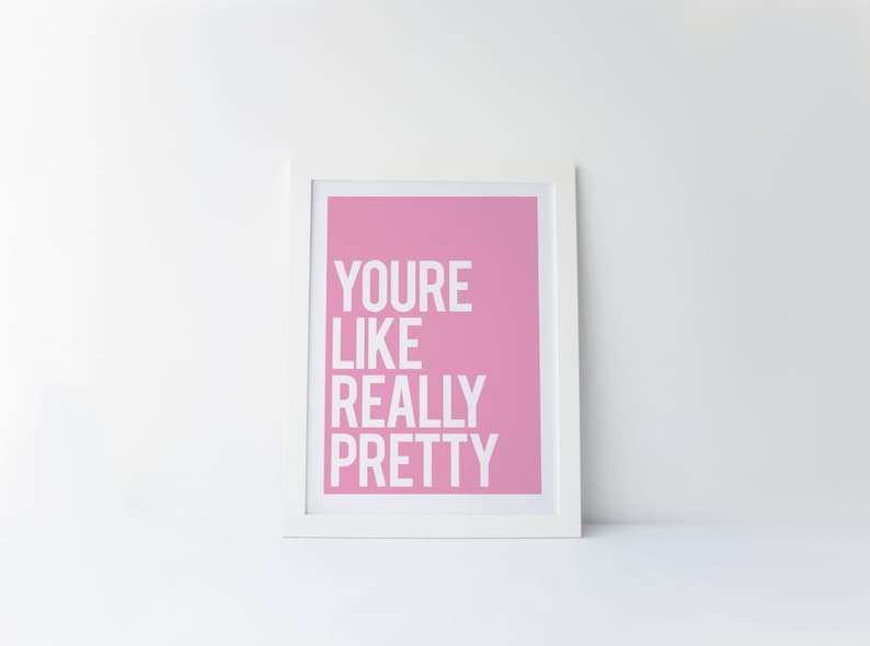 You're Like Really Pretty printable Digital Poster Print Etsy