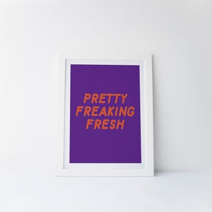 Pretty Freaking Fresh [printable digital poster print]