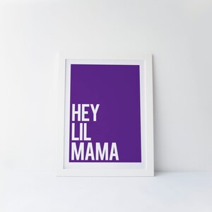 Hey Lil Mama [printable digital poster print]