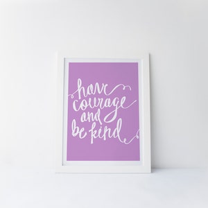Have Courage and Be Kind [hand-lettering printable digital poster print]