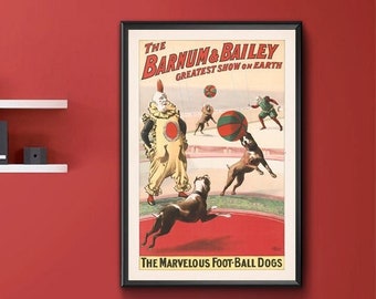 The Barnum & Bailey greatest show on earth. The marvelous foot-ball dogs. 1900. Reproduction Giclee print.