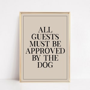 all guests must be approved by the dog sign | entryway decor | dog wall art | printable wall art | neutral wall art | digital download