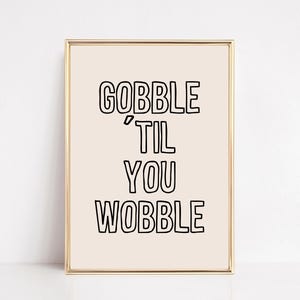 gobble til you wobble | thanksgiving decor | friendsgiving wall art | thanksgiving art | thanksgiving print | kikiandnim | digital print