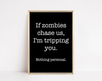 funny halloween art print | halloween decor | if zombies chase us i'm tripping you sign | halloween poster | digital download