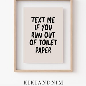funny bathroom wall art | text me if you run out of toilet paper | bathroom print | bathroom decor | toilet humor | kikiandnim digital print image 9