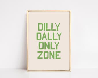 dilly dally only zone | living room art | unique print | cool poster | funny apartment decor | sarcastic saying | kikiandnim | digital print