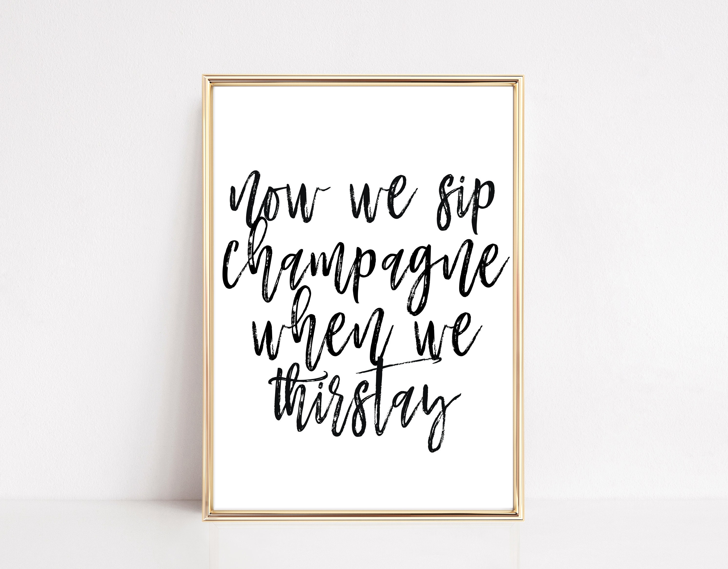 We sip champagne when we thirsty art print instant download Etsy