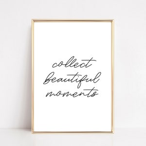 collect beautiful moments print | black and white | typography art | inspirational wall art | collect moments not things | digital download