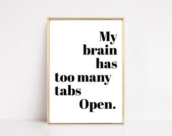 Funny Home Office Decor | My Brain Has Too Many Tabs Open Sign | Funny Coworker Gift | Typography Print | KIKAINDNIM | Digital Download