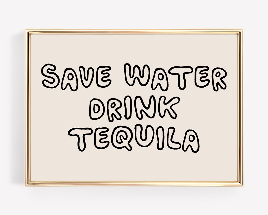 Save Water Drink Tequila Bar Cart Decor Funky Wall Art Wall Prints