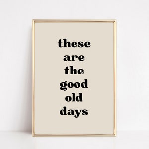 these are the good old days print | retro wall art | dorm decor | typography art | inspirational wall art | neutral | digital download