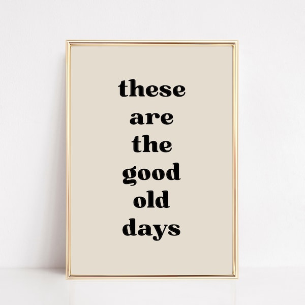 these are the good old days print | retro wall art | dorm decor | typography art | inspirational wall art | neutral | digital download