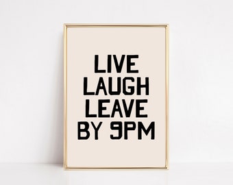 live laugh leave by 9 | entryway decor | living room art | unique print | cool poster | funny apartment decor | kikiandnim | digital print