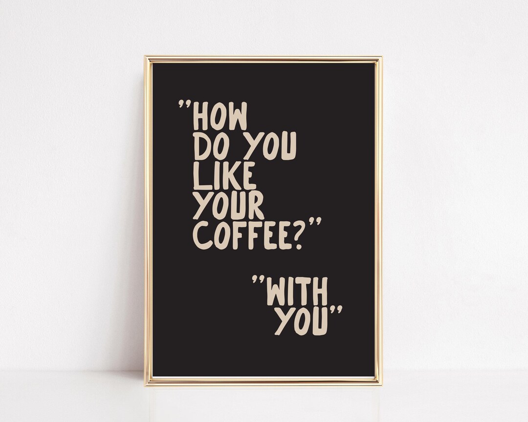 Coffee Wall Art How Do You Like Your Coffee Coffee Print Espresso coffee-wall-art-how-do-you-like-your-coffee-coffee-print-espresso