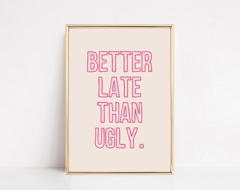 better late than ugly | pink bathroom print | girly wall art | dorm decor for college girls | bathroom wall art | kikiandnim | digital print