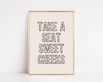 Funny Bathroom Art Print | Take a Seat Sweet Cheeks' (Digital Download)