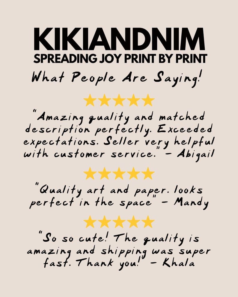 May include: A beige print with the text "KIKIANDNIM" and "SPREADING JOY PRINT BY PRINT". The print includes customer reviews with star ratings. The reviews mention quality, description, and customer service.
